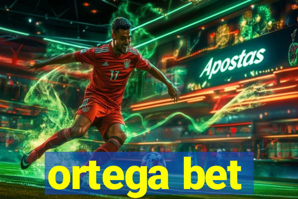ortega bet